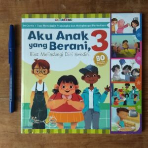 Aku Anak yang Berani Bisa Melindungi Diri Sendiri 3 (10 Cerita+ Tips Mencegah Prasangka dan Menghargai Perbedaan) (Gramedia)