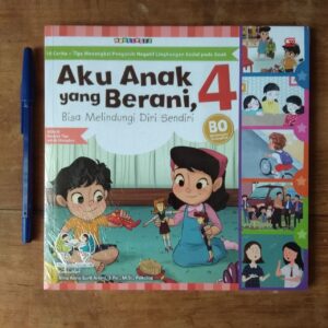 Aku Anak yang Berani Bisa Melindungi Diri Sendiri 4 (10 Cerita+ Tips Menangkal Pengaruh Negatif Lingkungan Sosial pada Anak) (Gramedia)