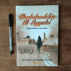 Shalahuddin Al-Ayyubi Sang Penakluk Jerusalem