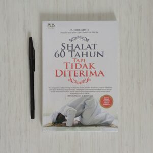 Shalat 60 Tahun Tapi Tidak Diterima (PQS)